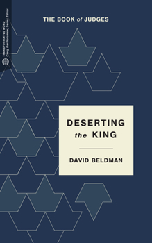 Paperback Deserting the King: The Book of Judges Book