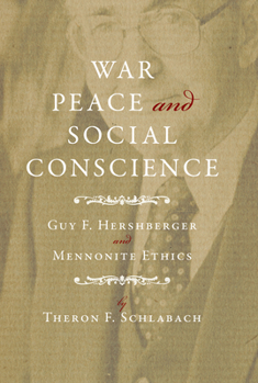 Hardcover War, Peace, and Social Conscience: Guy F. Hershberger and Mennonite Ethics Book