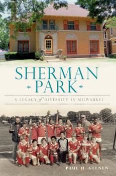 Paperback Sherman Park:: A Legacy of Diversity in Milwaukee Book
