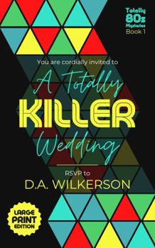 Paperback A Totally Killer Wedding: Large Print Edition (Totally 80s Mysteries LARGE PRINT) Book