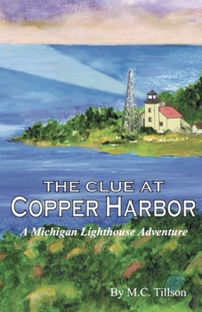 Paperback The Clue at Copper Harbor: A Michigan Lighthouse Adventure Book