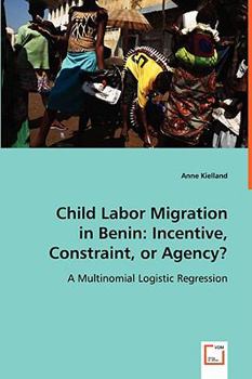 Paperback Child Labor Migration in Benin: Incentive, Constraint, or Agency? Book