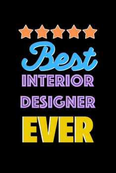 Best Interior Designer Evers Notebook - Interior Designer Funny Gift: Lined Notebook / Journal Gift, 120 Pages, 6x9, Soft Cover, Matte Finish