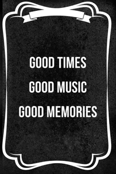 Good Times Good Music Good Memories: Notebook Journal Composition Blank Lined Diary Notepad 120 Pages Paperback Black Texture Concerts