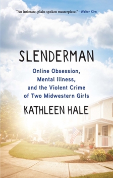 Hardcover Slenderman: Online Obsession, Mental Illness, and the Violent Crime of Two Midwestern Girls Book