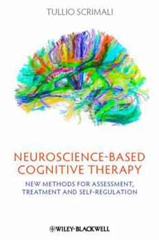 Paperback Neuroscience-Based Cognitive Therapy: New Methods for Assessment, Treatment, and Self-Regulation Book