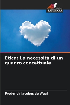 Etica: La necessità di un quadro concettuale (Italian Edition)