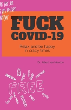 Paperback Fuck Covid-19: Relax and be happy in crazy times Book