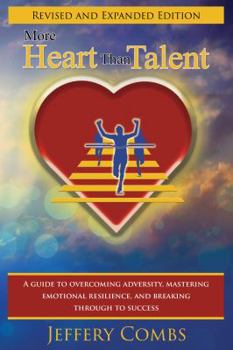 Paperback More Heart Than Talent: A Guide to Overcoming Adversity, Mastering Emotional Resilience, and Breaking Through to Success Book