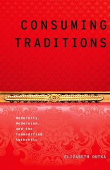 Paperback Consuming Traditions: Modernity, Modernism, and the Commodified Authentic Book