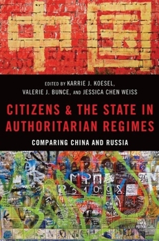 Paperback Citizens and the State in Authoritarian Regimes: Comparing China and Russia Book