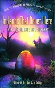 Paperback In Lands That Never Were: Tales of Swords and Sorcery from the Magazine of Fantasy & Science Fiction Book