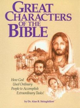 Paperback Great Characters of the Bible: How God Uses Ordinary People to Accomplish Extraordinary Tasks Book