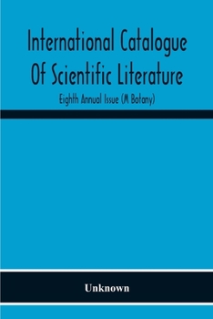 Paperback International Catalogue Of Scientific Literature; Eighth Annual Issue (M Botany) Book