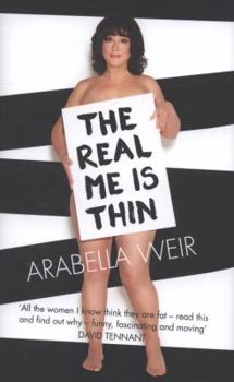 Hardcover The Real Me Is Thin. Arabella Weir Book