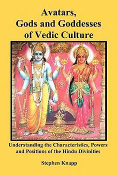 Paperback Avatars, Gods and Goddesses of Vedic Culture: Understanding the Characteristics, Powers and Positions of the Hindu Divinities Book