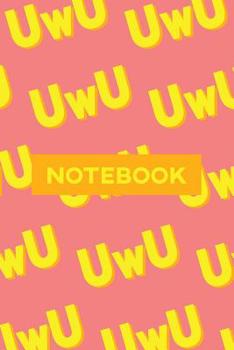 Paperback Notebook: Uwu Cuteness Overload Yellow Orange Typography Meme Book