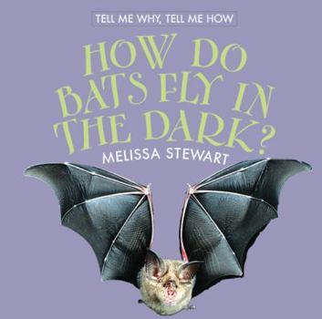 How Do Bats Fly in the Dark? - Book  of the Tell Me Why, Tell Me How
