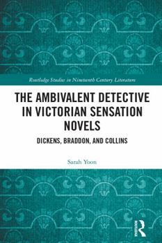 Paperback The Ambivalent Detective in Victorian Sensation Novels: Dickens, Braddon, and Collins Book