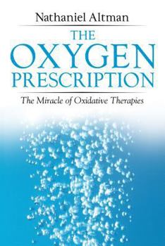 Paperback The Oxygen Prescription: The Miracle of Oxidative Therapies Book