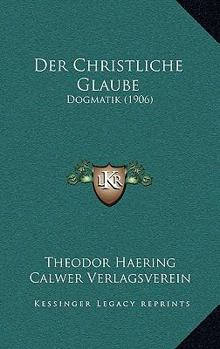 Paperback Der Christliche Glaube: Dogmatik (1906) [German] Book