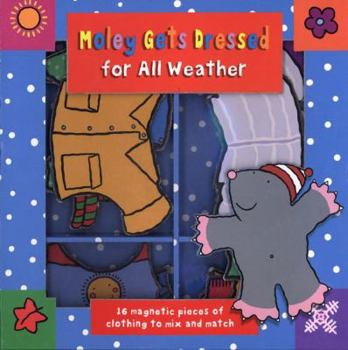 Hardcover Moley Gets Dressed for All Weather [With 16 Magnetic Pieces of Clothing to Mix and Match] Book