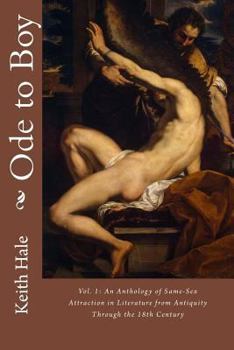 Paperback Ode to Boy: An Anthology of Same-Sex Attraction in Literature, Volume One: From Antiquity Through the Eighteenth Century Book