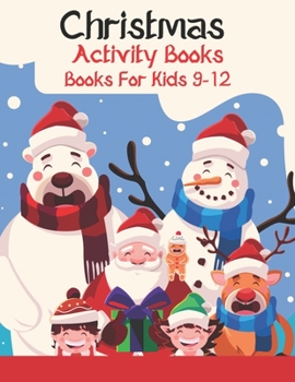 Christmas Activity Books For Kids 9-12: A Fun Kid Activity Book Game For Learning, Coloring, Dot To Dot, Mazes, Word Search and More!