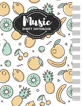 Paperback Music Sheet Notebook: Blank Staff Manuscript Paper with Unique Fruits Themed Cover Design Book