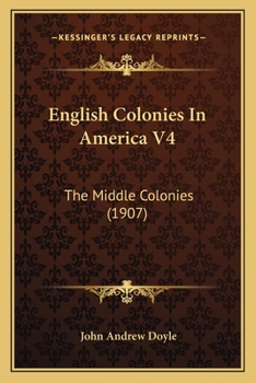 Paperback English Colonies In America V4: The Middle Colonies (1907) Book