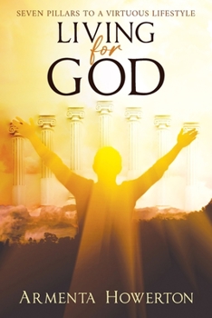 Paperback Living for God: Seven Pillars to a Virtuous Lifestyle Book