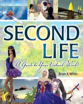 Paperback Second Life: A Guide to Your Virtual World Book