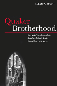 Hardcover Quaker Brotherhood: Interracial Activism and the American Friends Service Committee, 1917-1950 Book