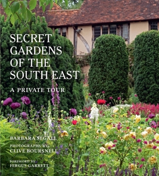 Hardcover The Secret Gardens of the South East: A Private Tour Book