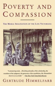Paperback Poverty and Compassion: The Moral Imagination of the Late Victorians Book