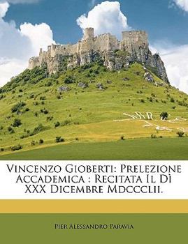 Vincenzo Gioberti: Prelezione Accademica : Recitata Il Dì XXX Dicembre Mdccclii.