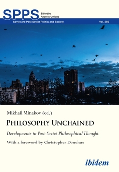 Paperback Philosophy Unchained: Developments in Post-Soviet Philosophical Thought Book