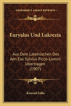 Paperback Euryalus Und Lukrezia: Aus Dem Lateinischen Des Aen Eas Sylvius Picco-Lomini Ubertragen (1907) [German] Book