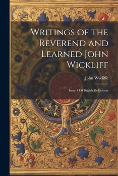 Paperback Writings of the Reverend and Learned John Wickliff: Issue 1 Of British Reformers Book