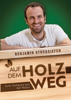 Paperback Auf dem Holzweg: Euer Zuhause aus der Natur [German] Book