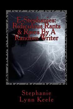 Paperback E-Stephanies: Ridiculous Rants & Raves By A Random Writer Book