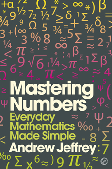 Paperback Mastering Numbers: Everyday Mathematics Made Simple Book