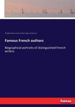 Famous French Authors; Biographical Portraits of Distinguished French Writers