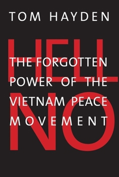 Hardcover Hell No: The Forgotten Power of the Vietnam Peace Movement Book