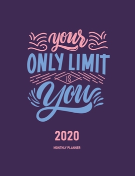 Paperback Your Only Limit Is You 2020 Monthly Planner: Journal & Organizer - Month To View Planner With Goals, To-Do List & Birthday And Events Sections, Plus N Book