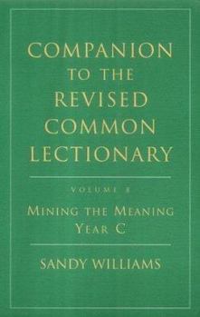 Companion to the Revised Common Lectionary, Vol. 8: Mining the Meaning Year C - Book  of the Companion To The Revised Common Lectionary