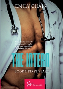 The Intern - Book 1: First Year: A forbidden passion between a troubled resident and a mysterious Doctor (La residente)