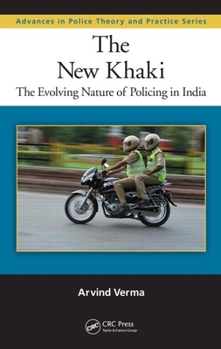 Hardcover The New Khaki: The Evolving Nature of Policing in India Book