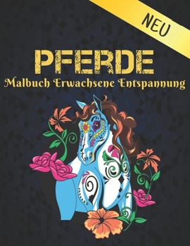 Pferde Malbuch Erwachsene Entspannung: Stressabbau Pferde 50 einseitige Pferde Designs Malvorlagen für Erwachsene Geschenk für Pferdeliebhaber zum ... Männer und Frauen (German Edition)