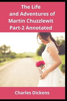 Paperback The Life and Adventures of Martin Chuzzlewit Part-II Annotated Book